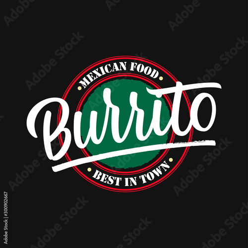 Burrito - Mexican food label. Vector illustration with hand drawn bold lettering typography isolated on blackbackground. Logo design template for restaurant or bar menu. Traditional food trend