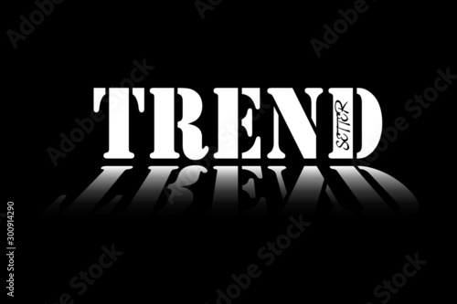 Trend setter -  Vector illustration design for banner, t shirt graphics, fashion prints, slogan tees, stickers, cards, posters and other creative uses