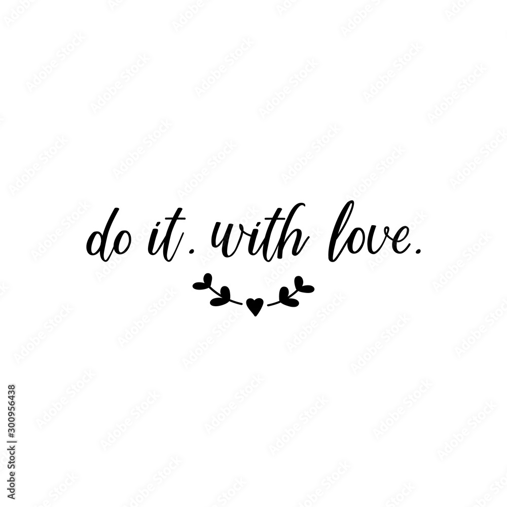 Do it. with love. Vector illustration. Lettering. Ink illustration.