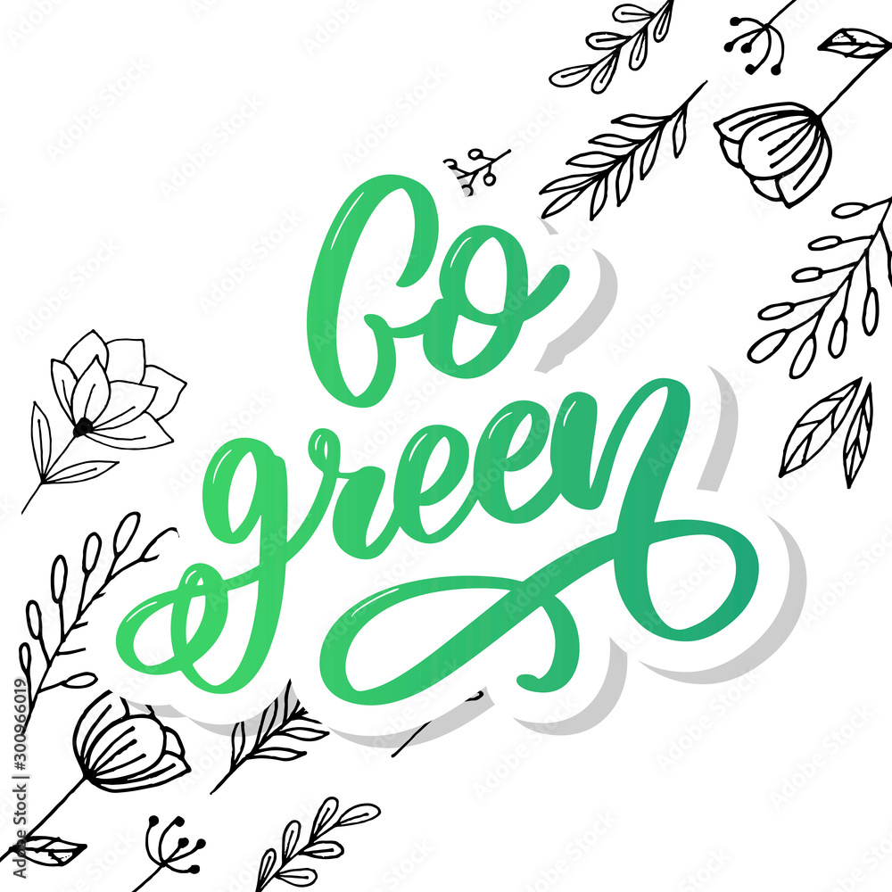 Fototapeta premium Vector hand drawn sign.Calligraphy Go green. Motivational quote.