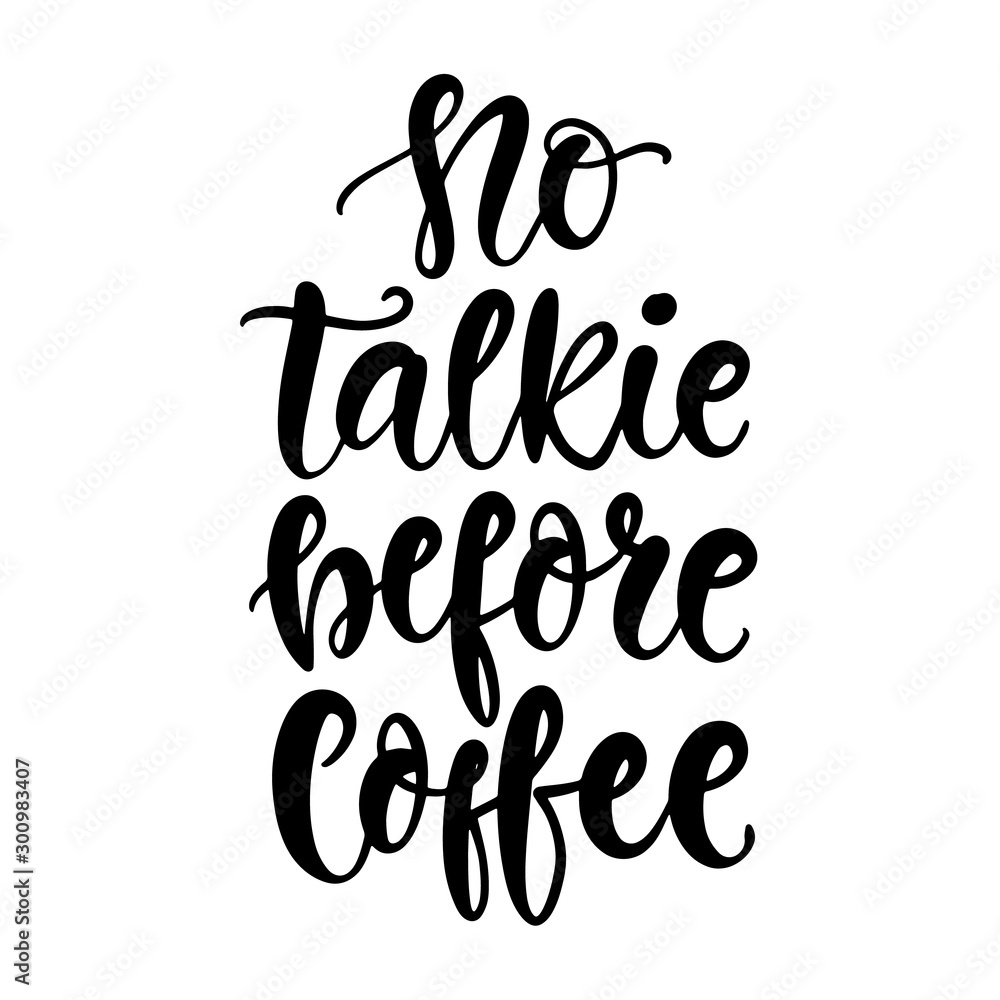 No talkie before coffee hand written lettering