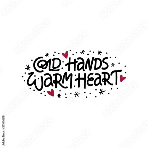 Cold hands warm heart hand drawn vector lettering with snowflake and red heart. Positive quote