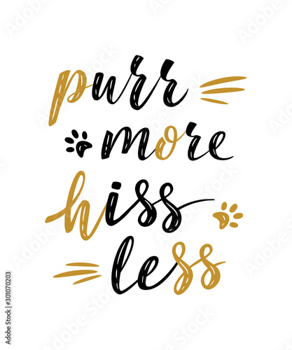 Purr more hiss less handwritten sign. Modern brush lettering. Cute slogan about cat. Cat lover. Textured phrase for poster design, card, t-shirt print or mug print. Vector isolated illustration