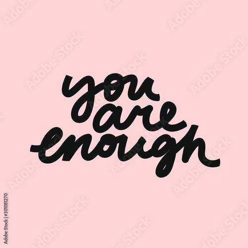 Vector lettering about self love, acceptance and self care. Body positive movement related image. You Are Enough inspirational quote. 