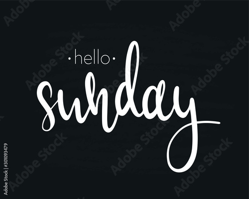 Hello Sunday, vintage illustration. Inspirational quote. Typography for calendar, poster, invitation, greeting card or t-shirt. Vector lettering, calligraphy design. White text on black background 