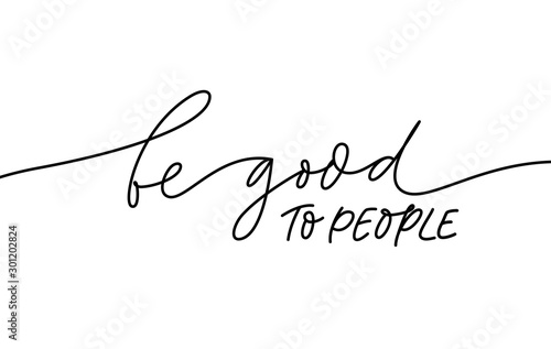 Be good to people monochrome lettering. Kindness, philanthropy, goodness concept