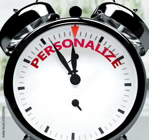 Personalize soon, almost there, in short time - a clock symbolizes a reminder that Personalize is near, will happen and finish quickly in a little while, 3d illustration