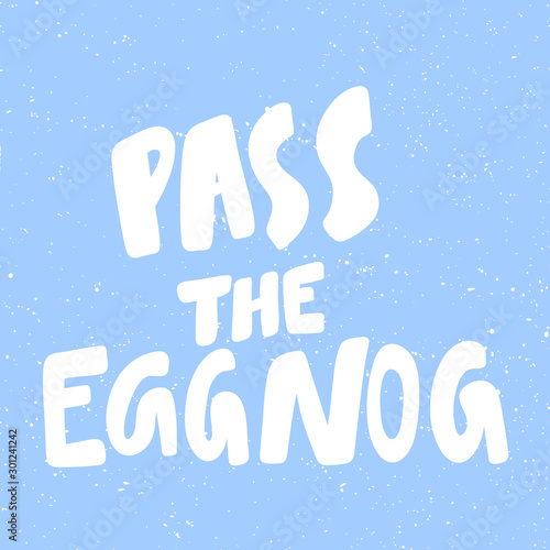 Pass the Eggnog. Christmas and happy New Year vector hand drawn illustration banner with cartoon comic lettering. 