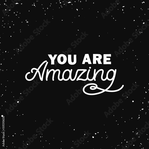Hand drawn lettering card. The inscription: You are amazing. Perfect design for greeting cards, posters, T-shirts, banners, print invitations.