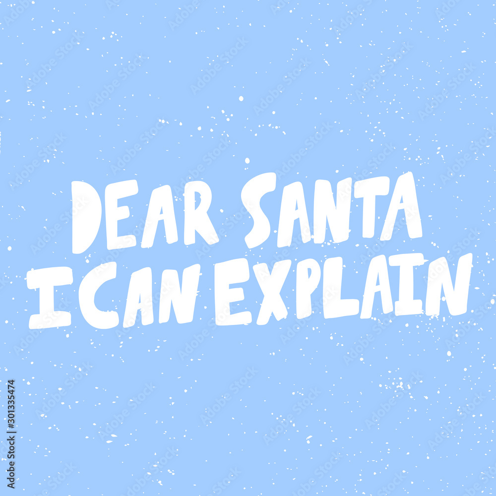 Dear Santa I can explain. Christmas and happy New Year vector hand drawn illustration banner with cartoon comic lettering. 