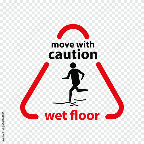 Caution sign triangle with text - Move with caution wet floor. For malls, hotels, trane stations, airports and other public places. Isolated on transparent background. Vector illustration.