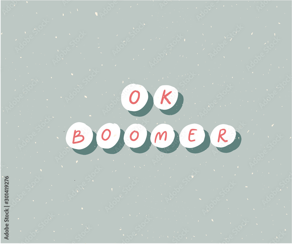 Ok boomer text, hand lettering inscription. Generation z quote for t ...