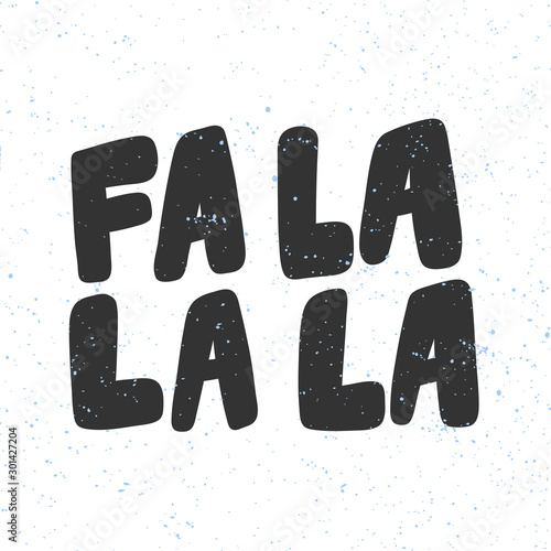 Fa la la la. Merry Christmas and Happy New Year. Season Winter Vector hand drawn illustration sticker with cartoon lettering. 