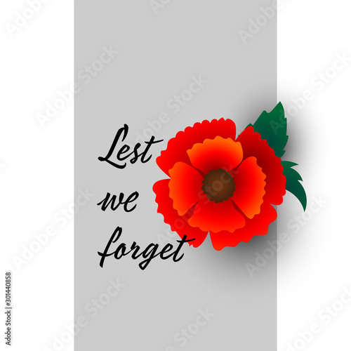 Remembrance Day November 11 typography with red poppy flower - international symbol of peace, text is Lest we forget for Memorial Day, Armistice Day anniversary celebration in British Commonwealth