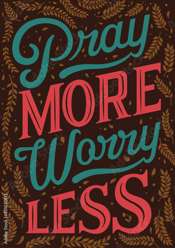 Bible verse. Pray more worry less. Christian postcard. Modern lettering. Wisdom quote