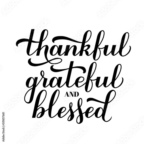 Thankful Grateful Blessed calligraphy hand lettering. Thanksgiving Day inspirational quote. Easy to edit vector template for greeting card, typography poster, banner, flyer, sticker, t-shirt, etc.