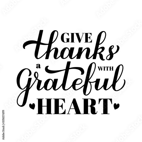 Give thanks with a grateful heart calligraphy hand lettering. Thanksgiving Day inspirational quote. Easy to edit vector template for greeting card, typography poster, banner, flyer, sticker, t-shirt.