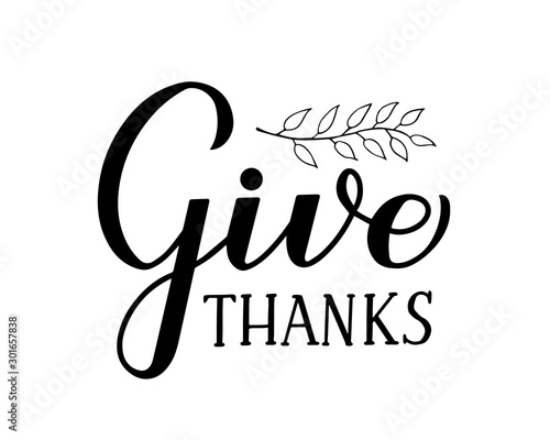 Give Thanks modern calligraphy brush lettering with floral element isolated on white. Vector template for Thanksgiving Day greeting card, typography poster, banner, flyer, sticker, t-shirt.