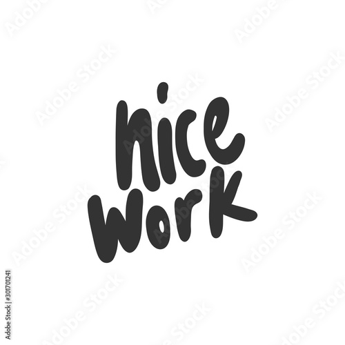 Nice work. Sticker for social media content. Vector hand drawn illustration design. 