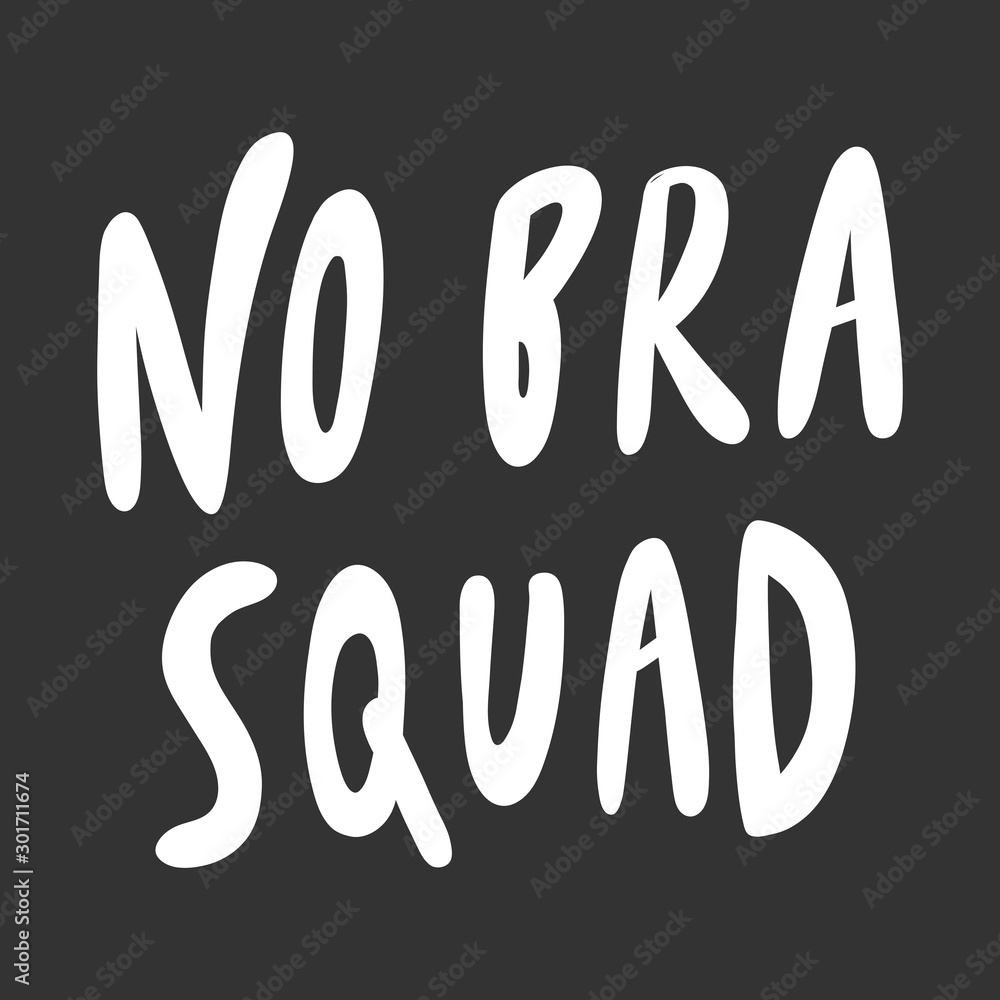 No bra squad. Sticker for social media content. Vector hand drawn illustration design. No bra squad. Sticker for social media content. Vector hand drawn illustration design.