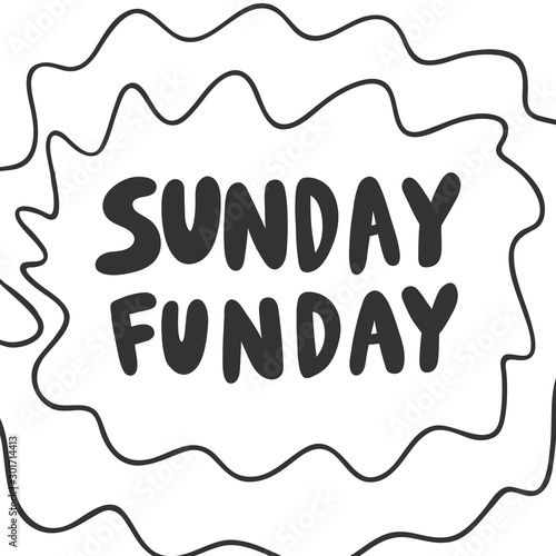 Sunday funday. Sticker for social media content. Vector hand drawn illustration design. 