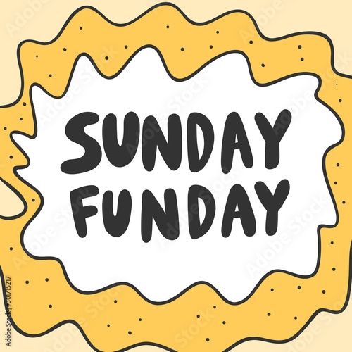 Sunday funday. Sticker for social media content. Vector hand drawn illustration design. 