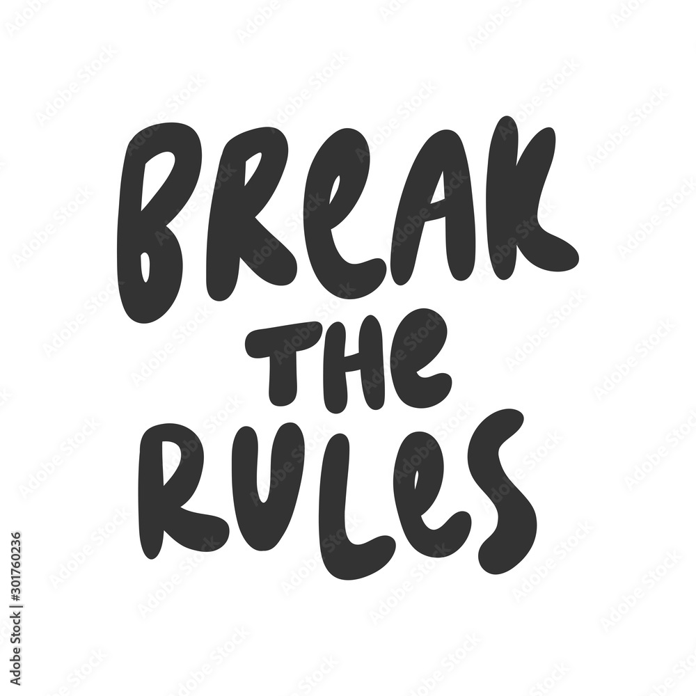 Break the rules. Sticker for social media content. Vector hand drawn illustration design. Break the rules. Sticker for social media content. Vector hand drawn illustration design.