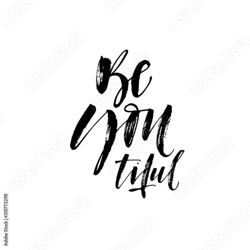 Be You tiful, beautiful calligraphy phrase. Hand drawn ink illustration isolated on white.