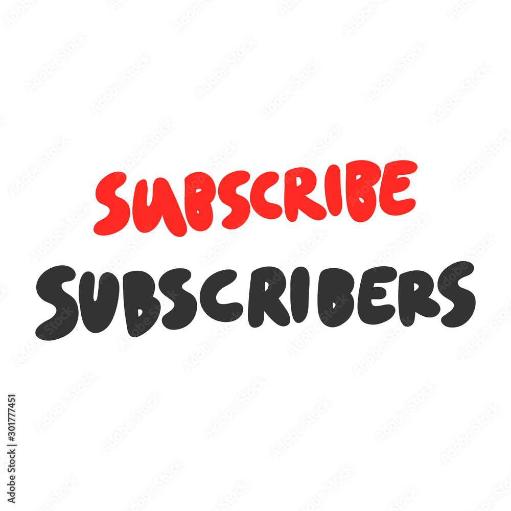 Subscribe subscribers. Sticker for social media content. Vector hand drawn illustration design. Subscribe subscribers. Sticker for social media content. Vector hand drawn illustration design.