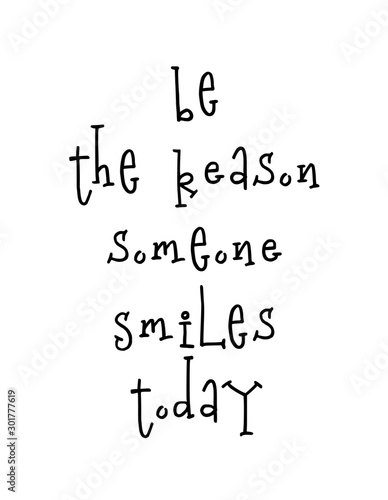 Motivational poster with lettering quote be the reason someone smiles today