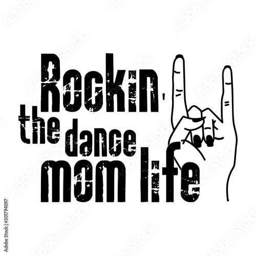 Rockin' the Dance Mom Life vector file. Isolated on transparent background.