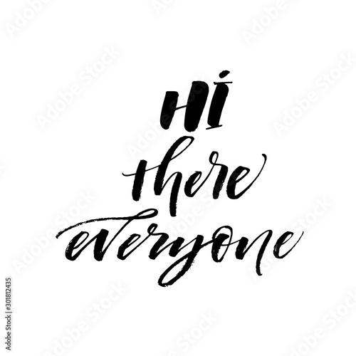 Hi there everyone phrase. Hand drawn brush style modern calligraphy. Vector illustration of handwritten lettering. 