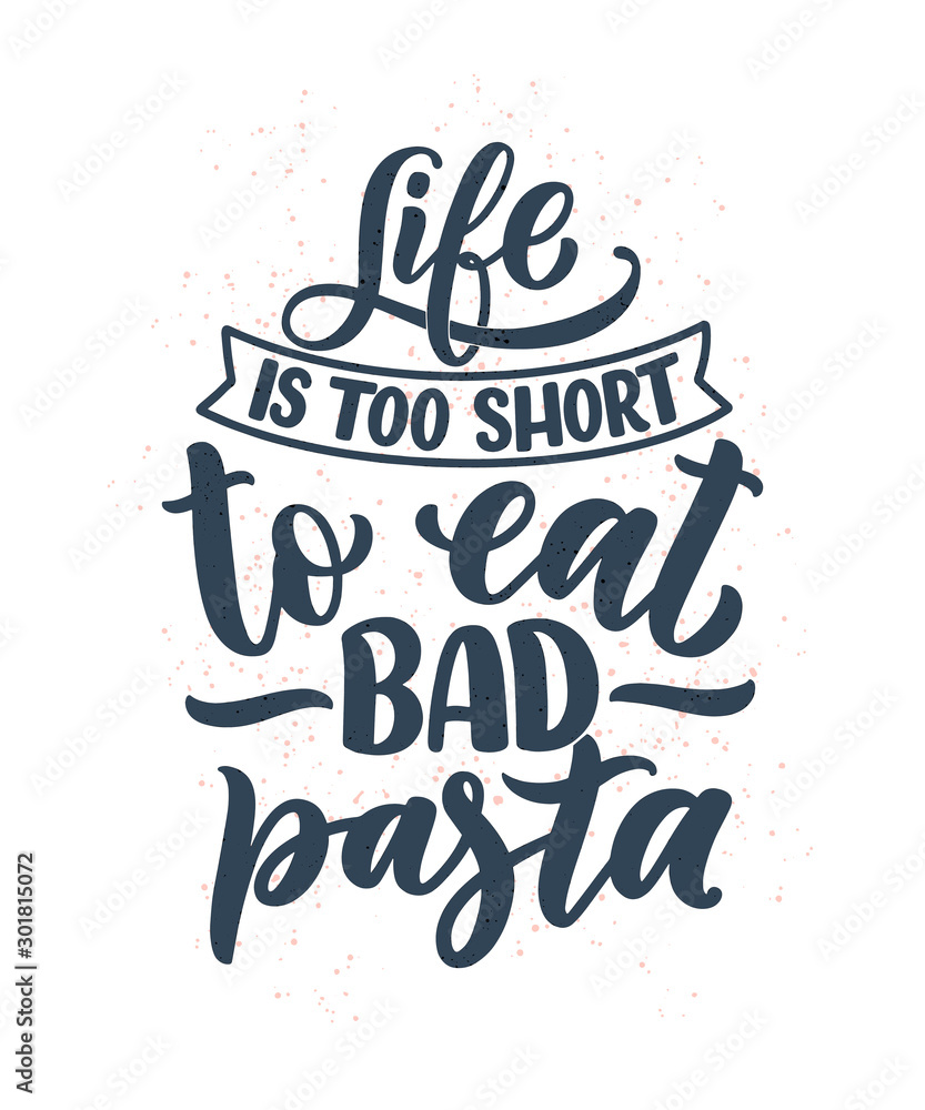 Hand drawn ettering quote about pasta. Typographic menu design. Poster for restaurant or print template. Funny concept. Vector Hand drawn ettering quote about pasta. Typographic menu design. Poster for restaurant or print template. Funny concept. Vector