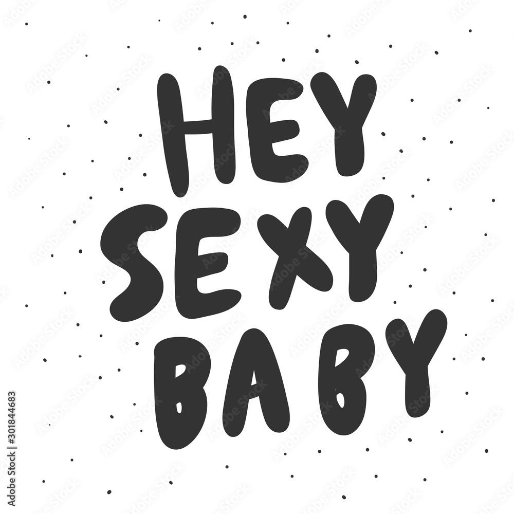 Hey sexy baby. Sticker for social media content. Vector hand drawn  illustration design. Stock Vector | Adobe Stock