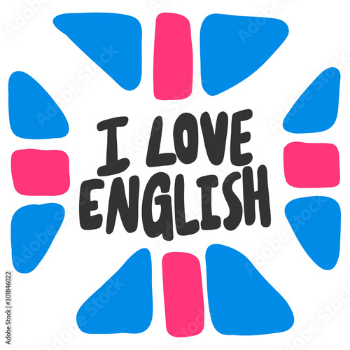 I love English. Sticker for social media content. Vector hand drawn illustration design. 