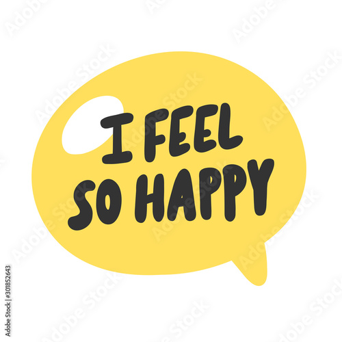 I feel so happy. Sticker for social media content. Vector hand drawn illustration design. 