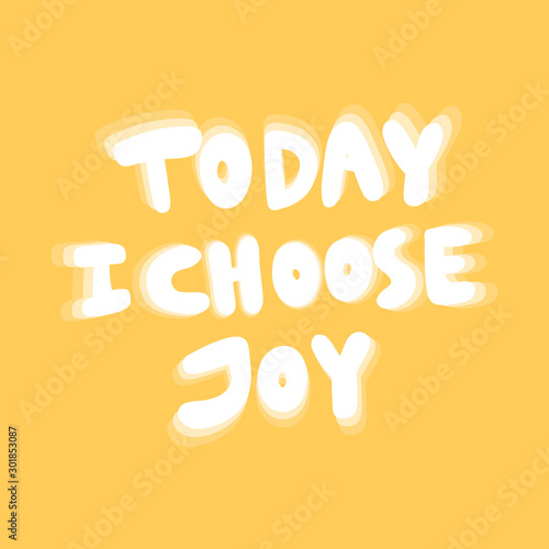 Today I choose joy. Sticker for social media content. Vector hand drawn illustration design. 