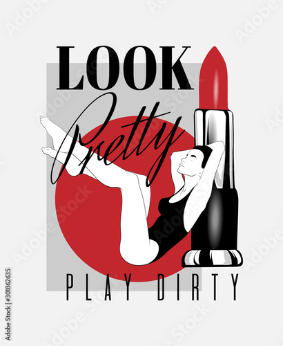 Look pretty play dirty. Vector hand drawn illustration of girl with red pomade  isolated. Creative  artwork. Template for card, poster, banner, print for t-shirt, pin, badge, patch.