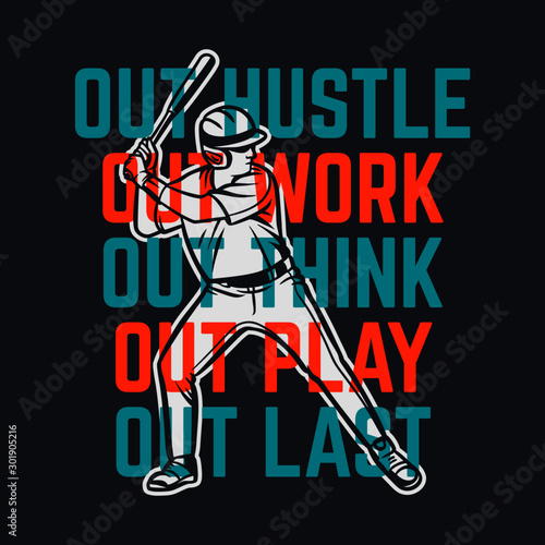 out hustle out work out think out play out last baseball quote slogan motivation poster vintage man