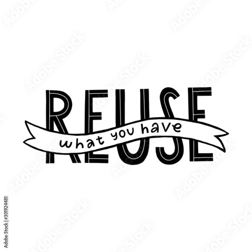 Reuse what you have poster. Vector hand lettering zero waste promotion poster design