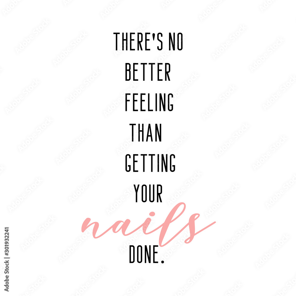 No better feeling than getting your nails done. Girly quote typographic