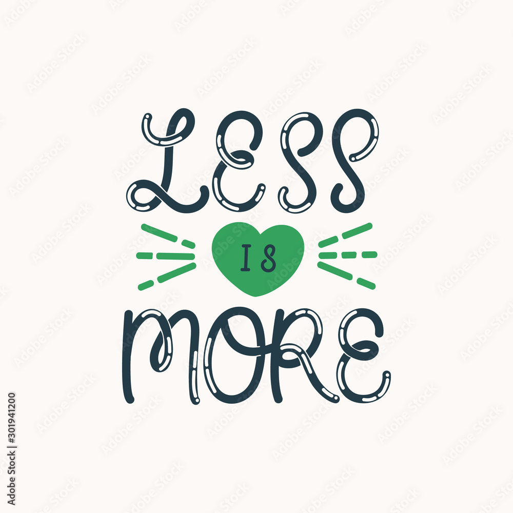 Hand lettering quote. The inscription: Less is more. Perfect design for greeting cards, posters, T-shirts, banners, print invitations. Hand lettering quote. The inscription: Less is more. Perfect design for greeting cards, posters, T-shirts, banners, print invitations.