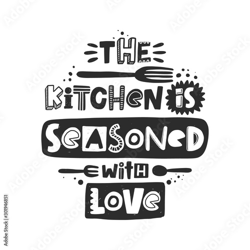 The kitchen is seasoned with love hand written lettering. Grunge poster, banner with ink drops and stylized phrase. Typography print isolated design element