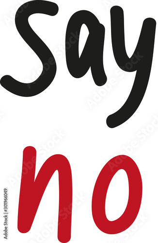 say no - slogan contra, rejection, opposition, to be against something