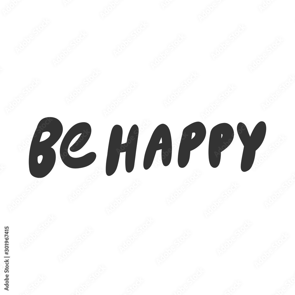 Be happy. Sticker for social media content. Vector hand drawn illustration design. 