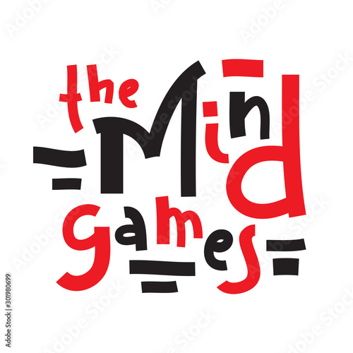 The Mind games - inspire motivational quote. Hand drawn lettering. Youth slang, idiom. Print for inspirational poster, t-shirt, bag, cups, card, flyer, sticker, badge. Cute and funny vector writing