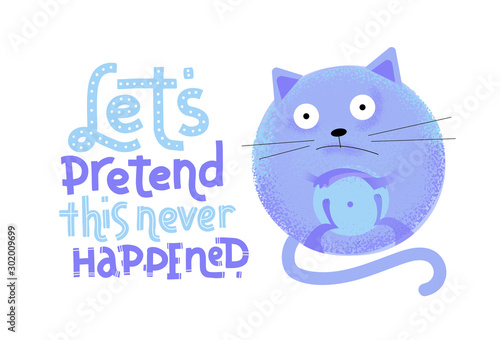 Let's pretend this never happened - funny, comical, black humor quote with embarrassed round car. Unique vector lettering for social media, poster, greeting card, banner, textile, gift, T-shirt or mug