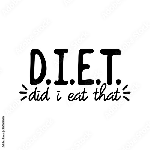 Diet, did i eat that - funny text. Good for greeting card and  t-shirt print, flyer, poster design, mug.
