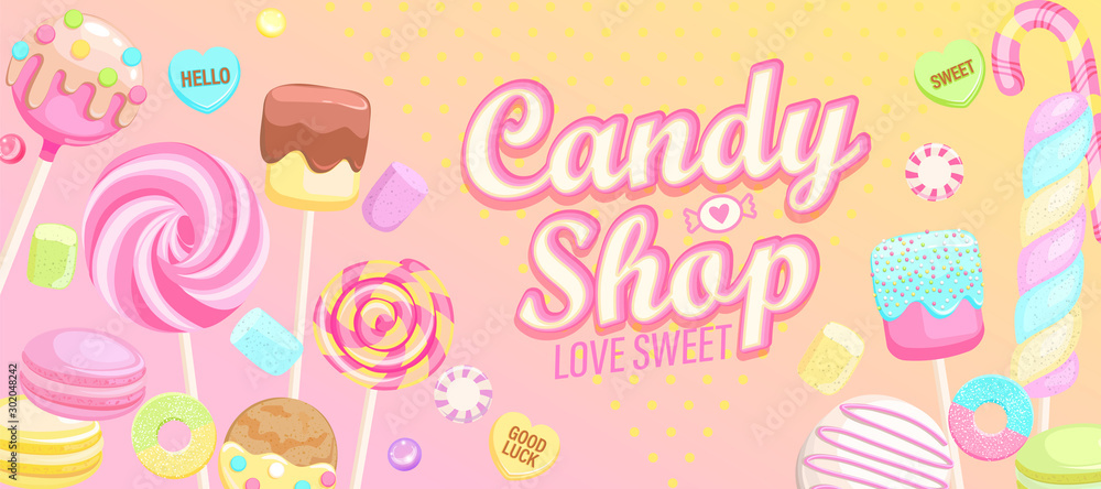 Candy shop welcome banner. Inviting poster with sweets -candy,macaroon,candy cane,lollipop,caramel,marmalade.Template for confectionery,sweet shops,advertise for candyshops. Vector illustration