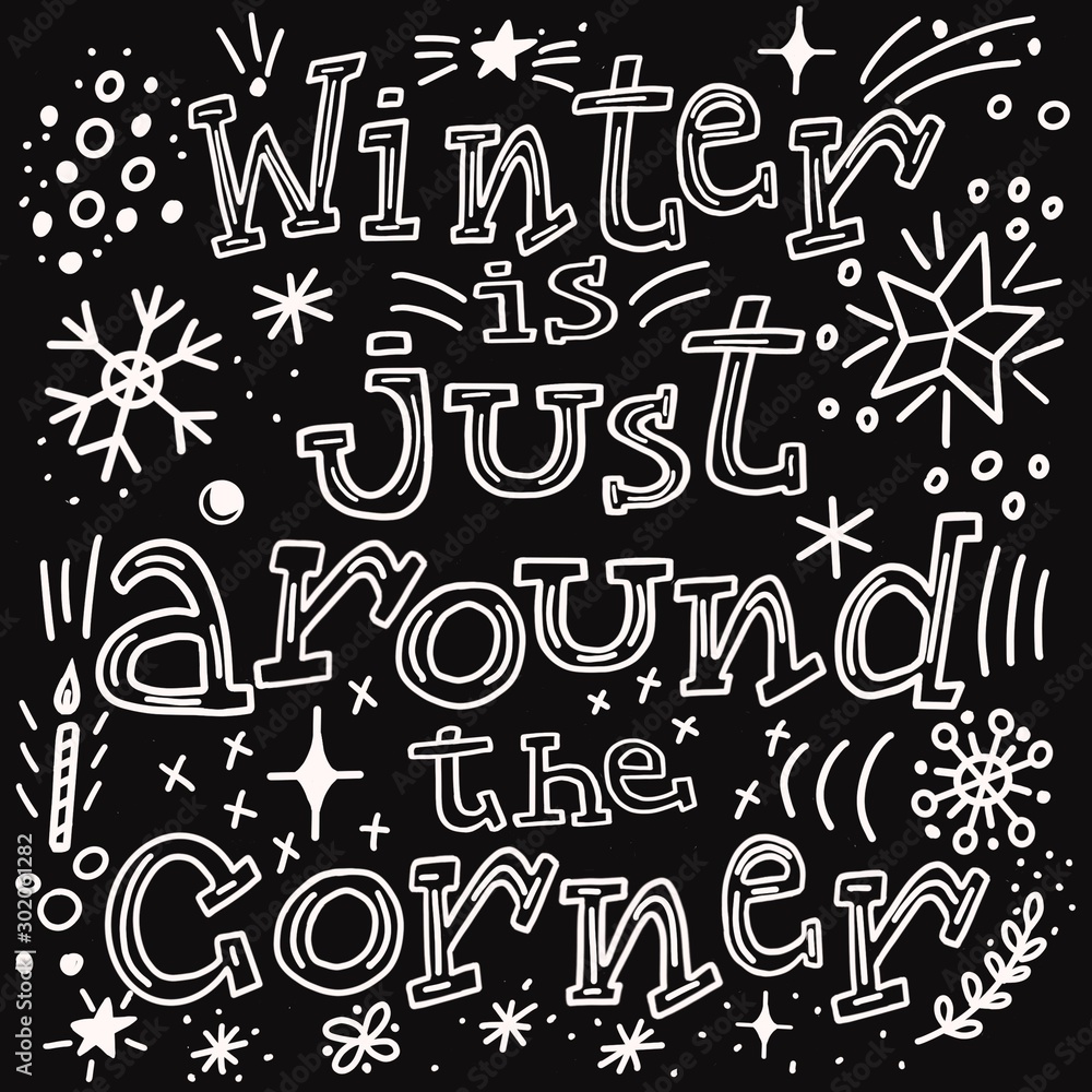 winter is just around the corner. doodle illustration on black background with text, snowflakes and asterisks.
